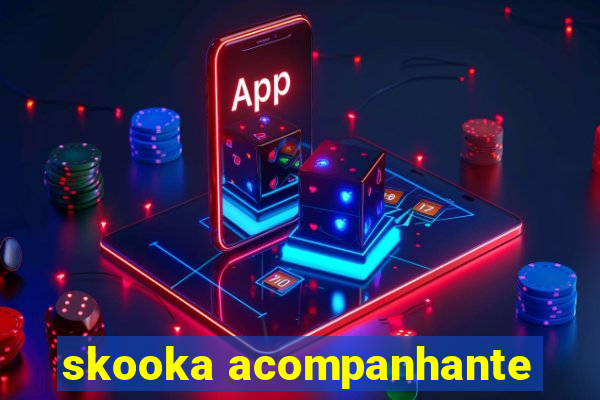 skooka acompanhante