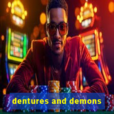 dentures and demons