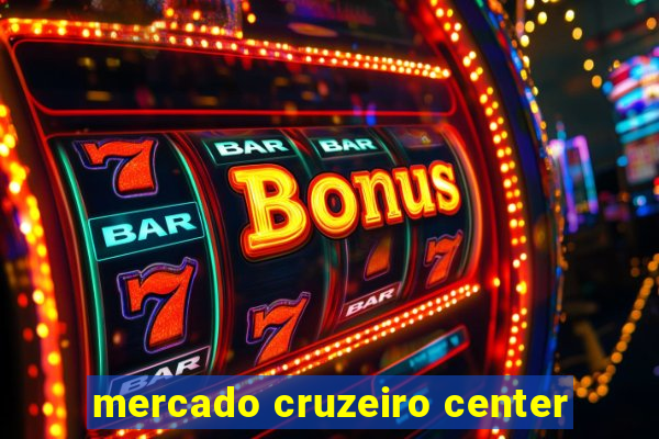 mercado cruzeiro center