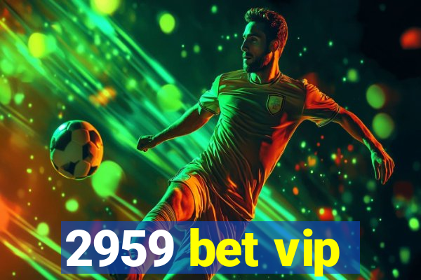 2959 bet vip