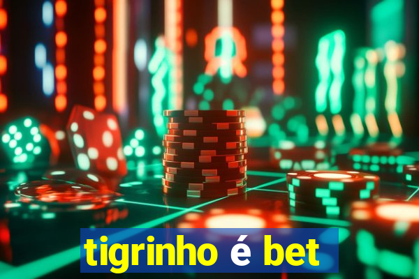 tigrinho é bet