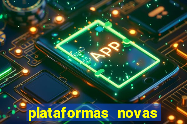 plataformas novas do tigrinho