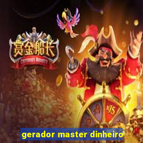 gerador master dinheiro