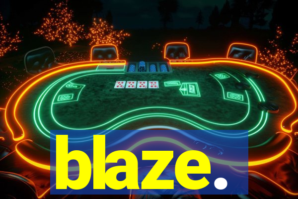 blaze.