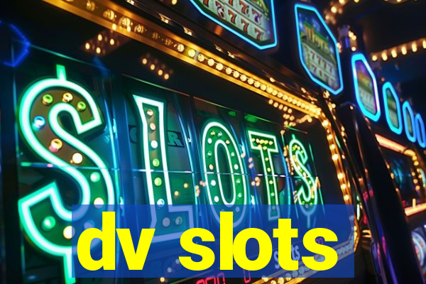 dv slots