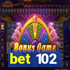 bet 102