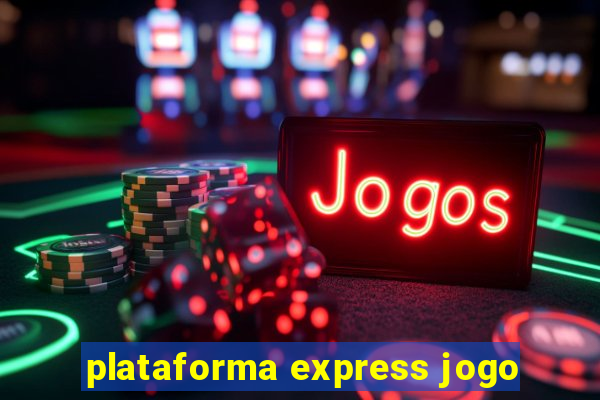 plataforma express jogo