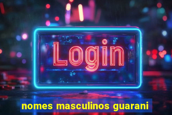 nomes masculinos guarani