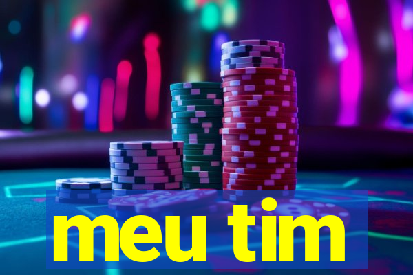meu tim