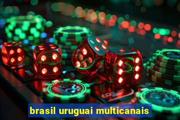brasil uruguai multicanais