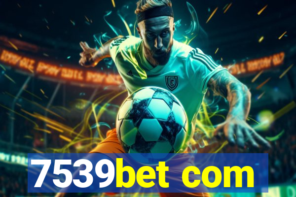 7539bet com