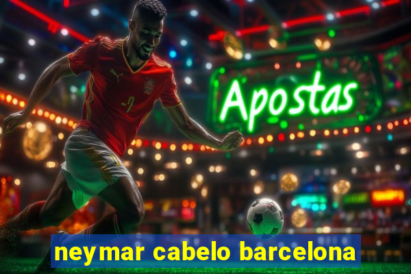 neymar cabelo barcelona