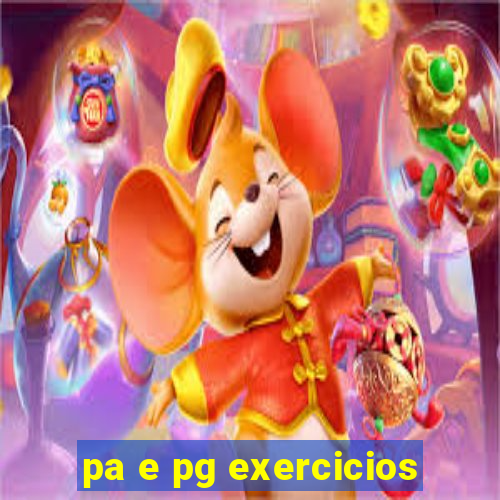 pa e pg exercicios