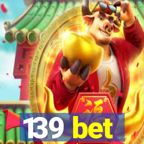 139 bet