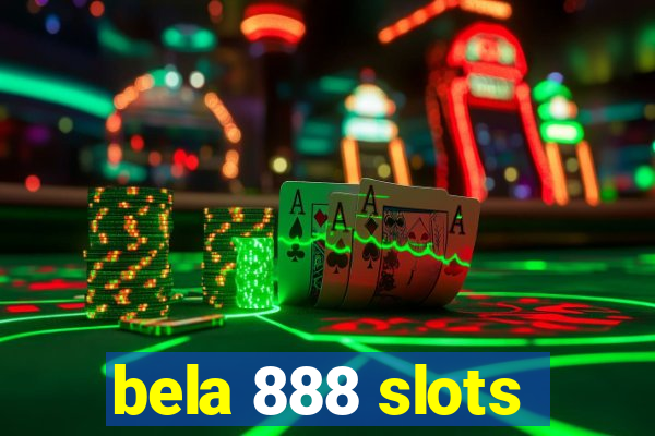 bela 888 slots