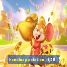 handicap asiatico -1,25