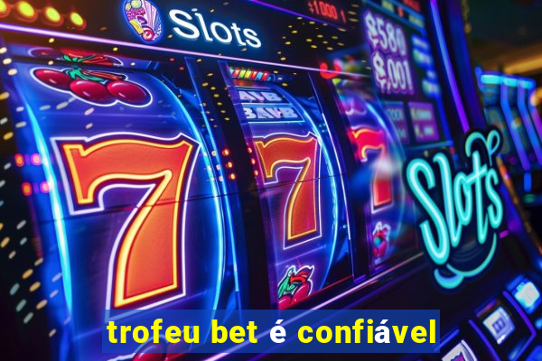 trofeu bet é confiável