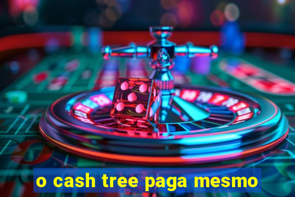 o cash tree paga mesmo