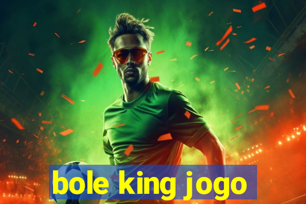 bole king jogo
