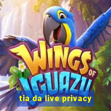 tia da live privacy