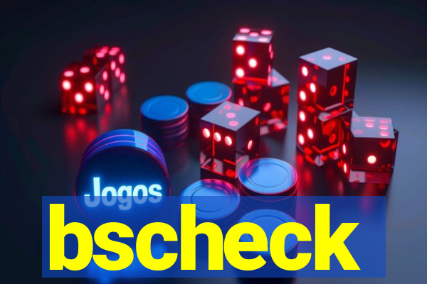 bscheck