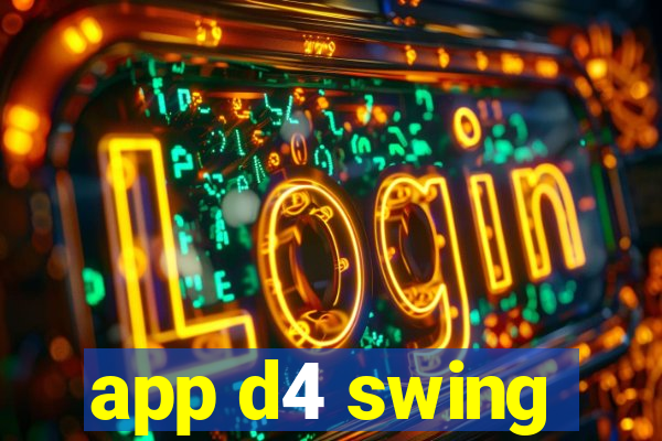 app d4 swing