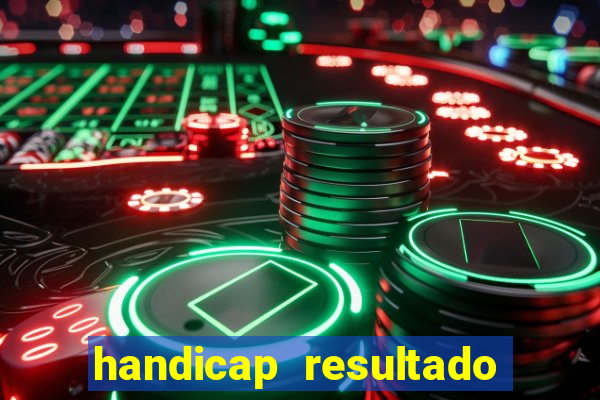 handicap resultado final 2