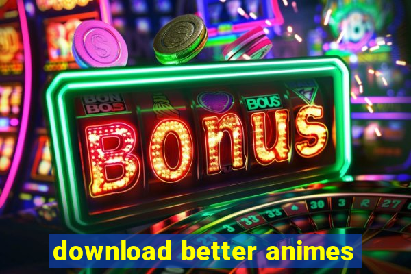 download better animes