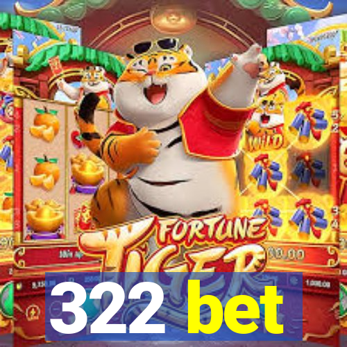322 bet