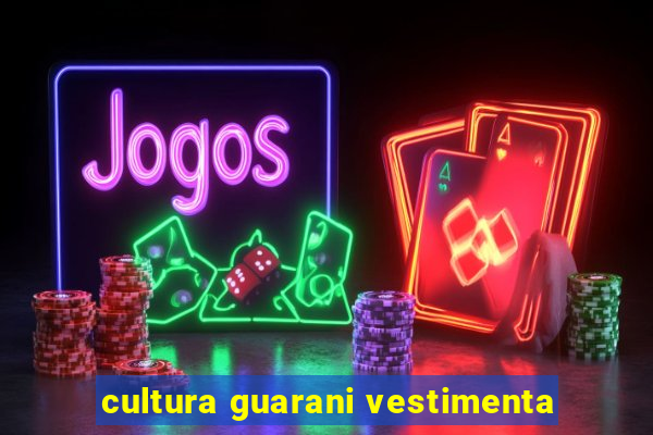 cultura guarani vestimenta