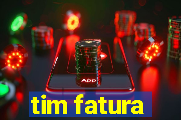 tim fatura
