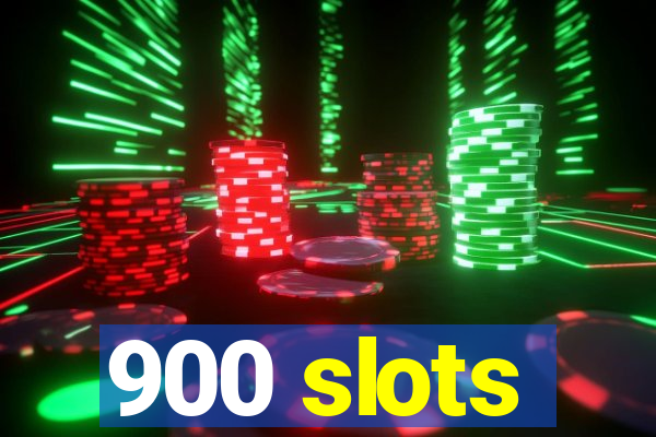 900 slots