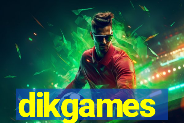dikgames