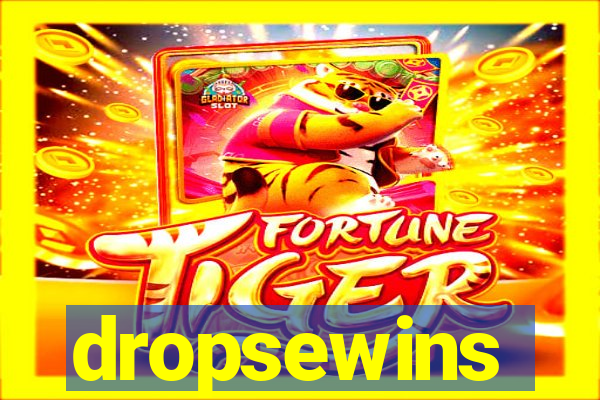 dropsewins