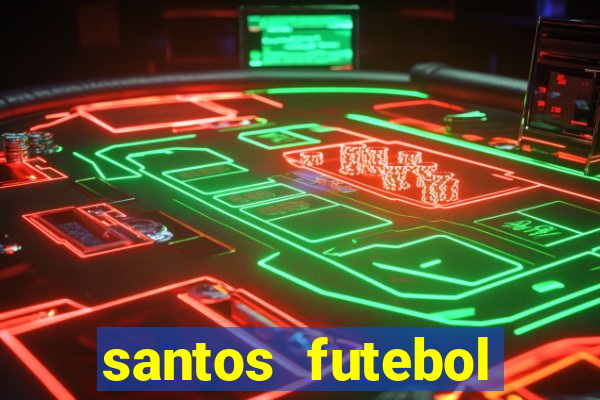 santos futebol clube peneiras