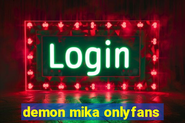 demon mika onlyfans