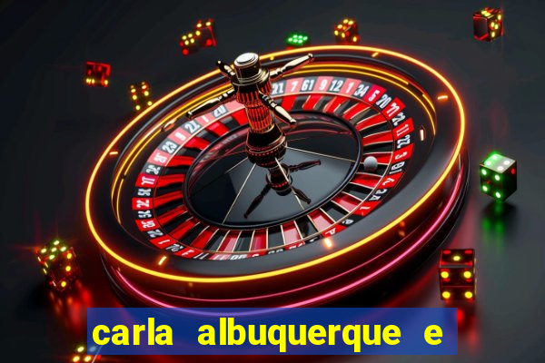 carla albuquerque e beto ribeiro separação