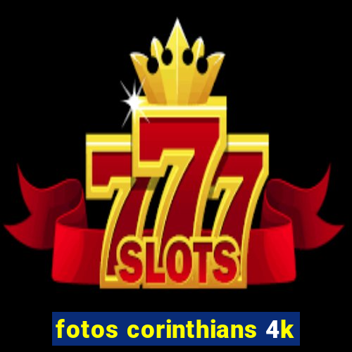 fotos corinthians 4k