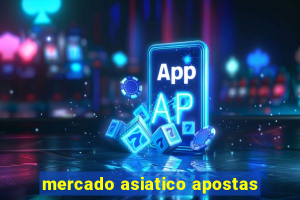 mercado asiatico apostas