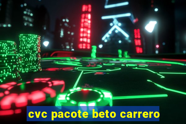 cvc pacote beto carrero