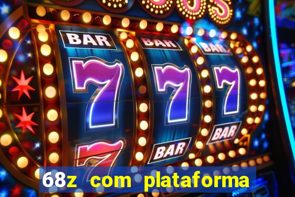68z com plataforma de jogos