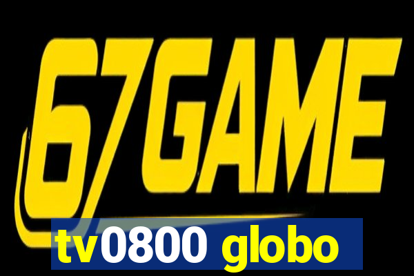 tv0800 globo