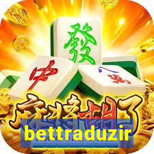 bettraduzir