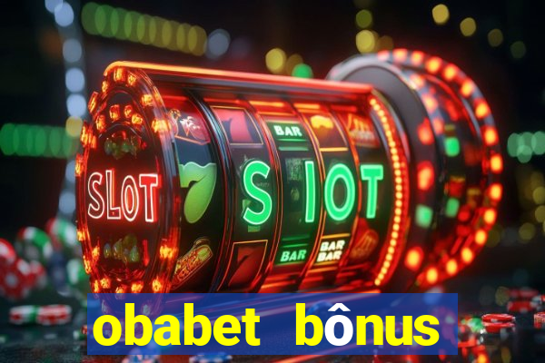 obabet bônus fortune tiger