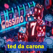 ted da carona