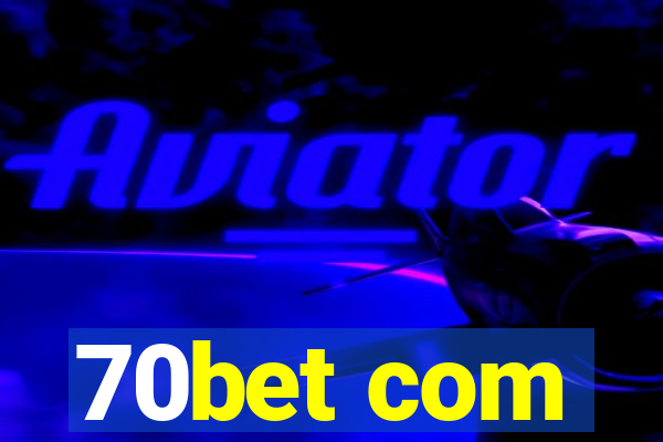 70bet com