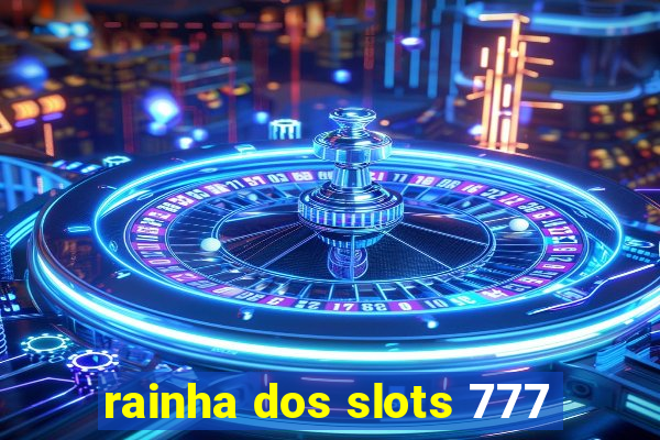 rainha dos slots 777