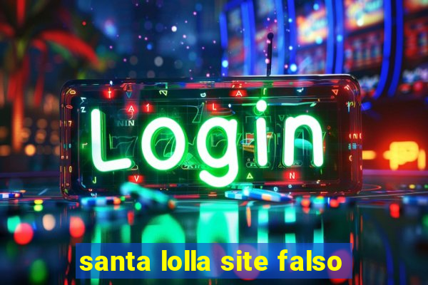 santa lolla site falso