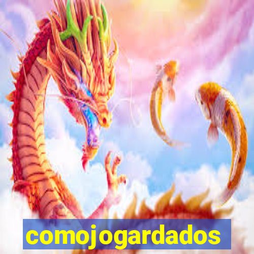 comojogardados