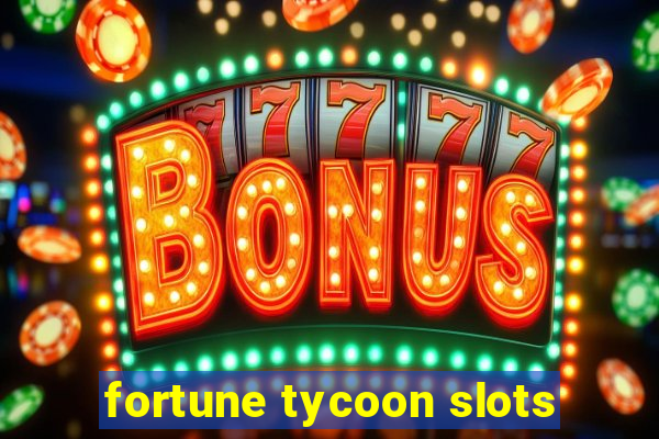 fortune tycoon slots
